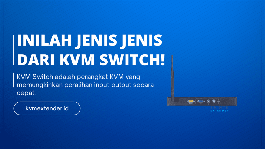 Inilah Jenis Jenis dari KVM Switch